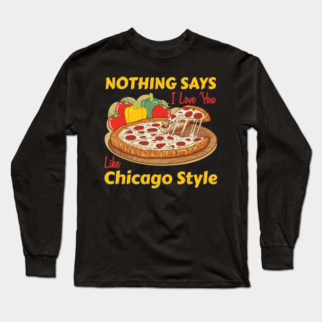 Nothing Says I Love You Like Chicago Style Long Sleeve T-Shirt by OffTheDome